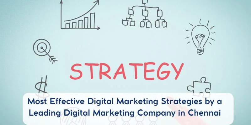 Most Effective Digital Marketing Strategies by a Leading Digital Marketing Company